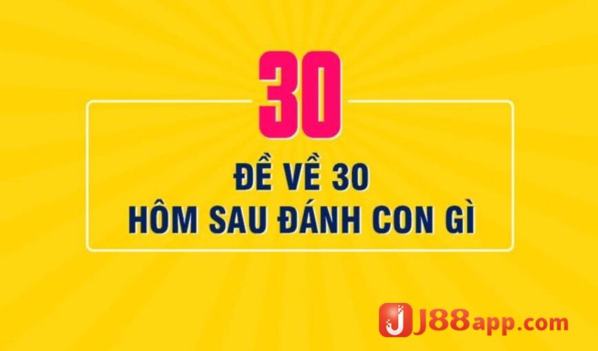 Đề về 30 hôm sau đánh lô gì? Ý nghĩa của đề về 30 là gì? 4 Nếu đề về 30 hôm sau đánh lô gì?